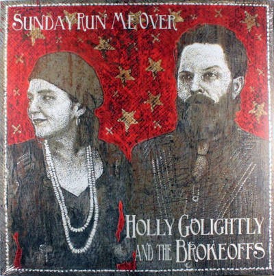 Holly Golightly And The Brokeoffs - Sunday Run Me Over (2012)