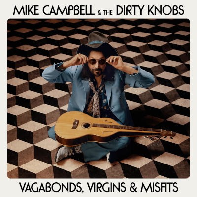 Mike Campbell & The Dirty Knobs - Vagabonds, Virgins & Misfits (2024)