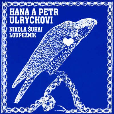 Hana a Petr Ulrychovi - Nikola Šuhaj loupežník (Reedice 2019) - 180 gr. Vinyl