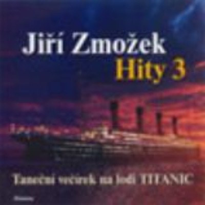 Jiří Zmožek - Hity 3 - Taneční večírek na lodi Titanic 