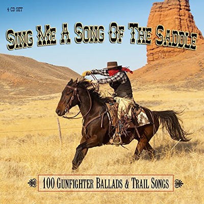 Various Artists - Sing Me A Song Of The Saddle – 100 Gunfighter Ballads... 