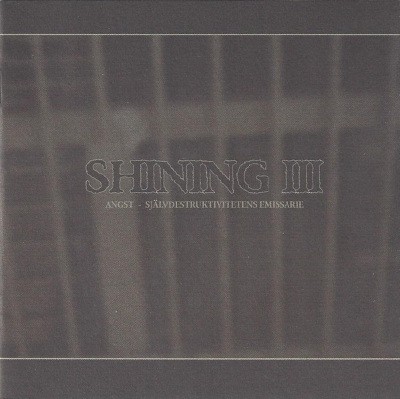 Shining - III - Angst - Självdestruktivitetens Emissarie (2002)