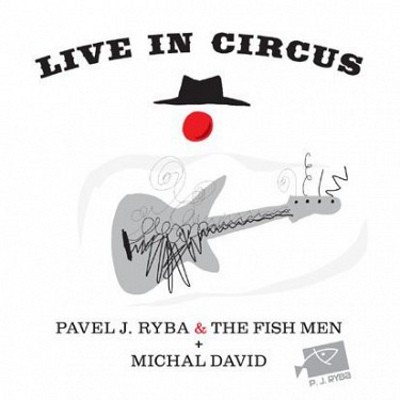 Pavel J. Ryba & The Fish Men + Michal David - Live In Circus (CD+DVD, 2011)