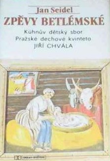 Kuhnův dětský sbor, Pražské dechové kvinteto, Jiří Chvála - Zpěvy Betlémské (Kazeta, 1991)