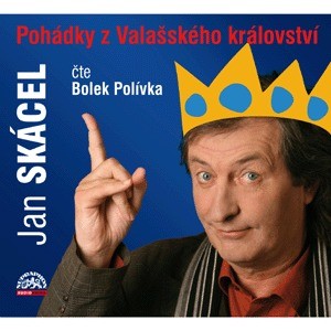 Jan Skácel - Pohádky z Valašského království/B. Polívka DETSKE