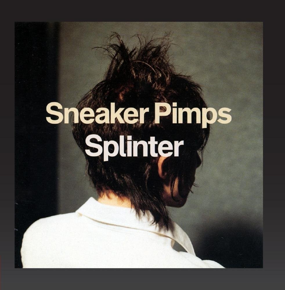 Sneaker Pimps - Splinter 