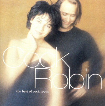 Cock Robin - Best Of Cock Robin (Edice 1998)
