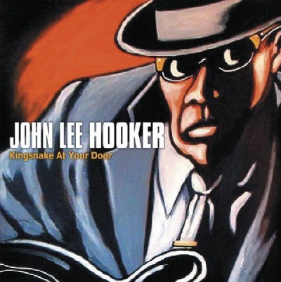 John Lee Hooker - King Snake At Your Door (2012)