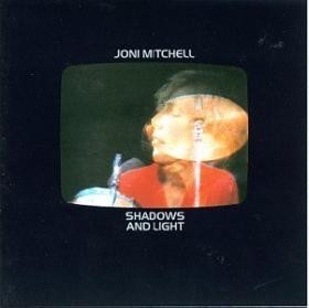 Joni Mitchell - Shadows And Light 