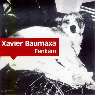 Xavier Baumaxa - Fenkám (Reedice 2017) 