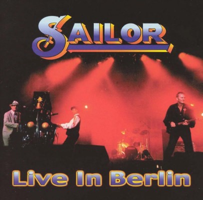 Sailor - Live In Berlin (Edice 2008)