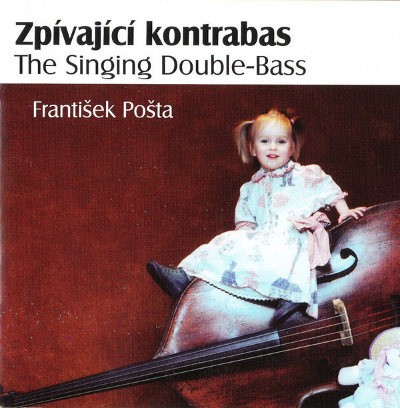 František Pošta - Zpívající Kontrabas / The Singing Double-Bass (Edice 2008)