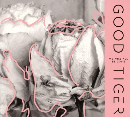 Good Tiger - We Will All Be Gone (Digipack, 2018) 