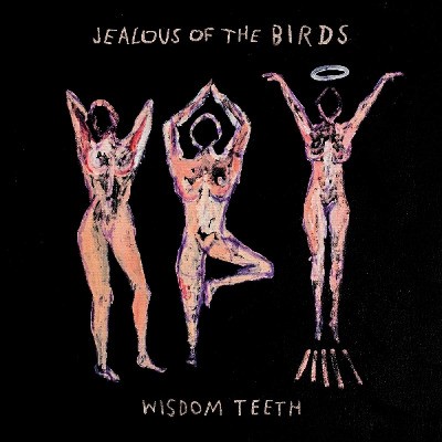 Jealous Of The Birds - Wisdom Teeth (EP, 2019)