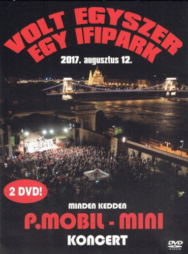 P. Mobil, Mini - Volt Egyszer Egy Ifipark (2017) /2DVD