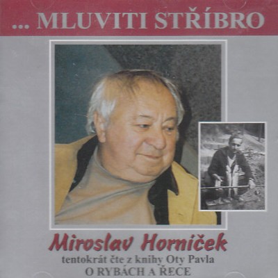 Miroslav Horníček - Mluviti Stříbro (O Rybách A Řece) MLUVENE SLOVO