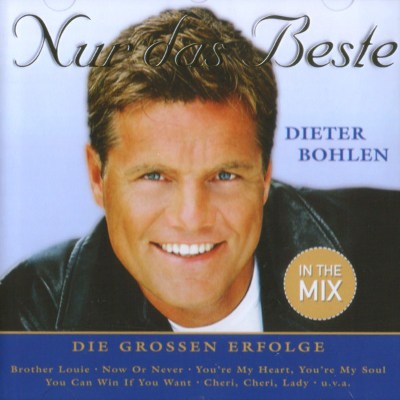 Dieter Bohlen - Nur Das Beste - Die Grossen Erfolge - In The Mix! (2011) 