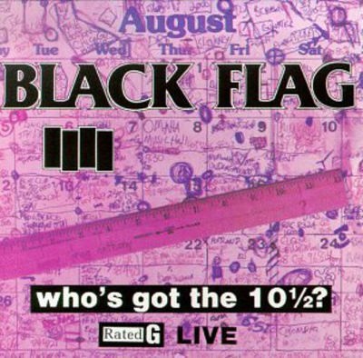 Black Flag - Who's Got The 10 1/2? (Edice 1990) - Vinyl