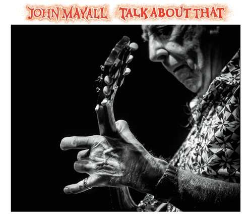 John Mayall - Talk About That (2017) 