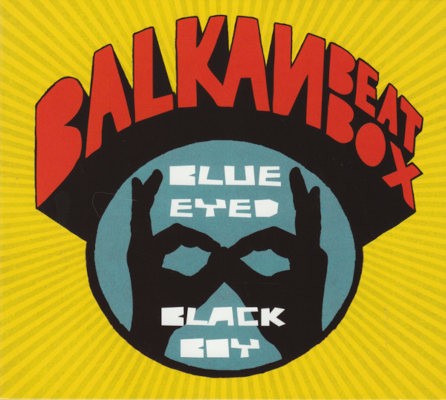 Balkan Beat Box - Blue Eyed Black Boy (2010)
