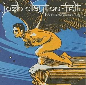 Josh Clayton-Felt - Inarticulate Nature Boy DOPRODEJ
