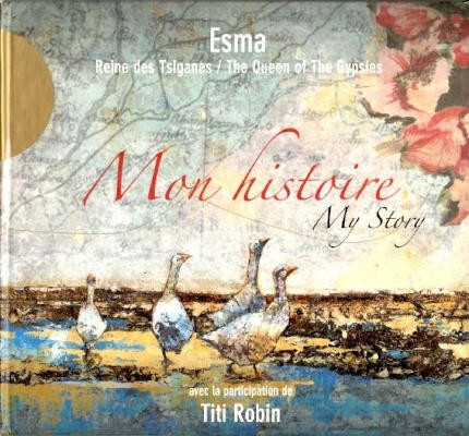 Esma Reine Des Tsiganes / Queen Of Gypsies, Avec La Participation De Titi Robin - Mon Histoire / My Story (2007)
