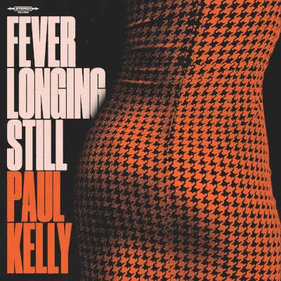 Paul Kelly - Fever Longing Still (2024) /Digisleeve