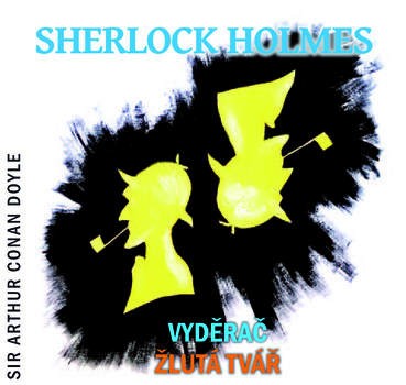 Sir Arthur Conan Doyle - Sherlock Holmes: Vyděrač, Žlutá tvář 