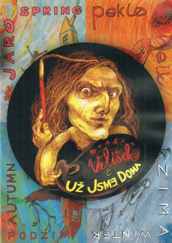 Martin Velíšek & Už Jsme Doma - Jaro, Peklo, Podzim, Zima / Spring, Hell, Autumn, Winter (2011) /DVD