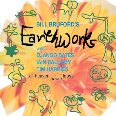 Bill Bruford's Earthworks - All Heaven Broke Loose (Edice 2021)