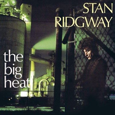 Stan Ridgway - Big Heat (Reedice 2018) 
