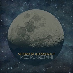 Nevermore & Kosmonaut - Mezi planetami  (2014) 