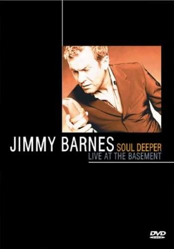 Jimmy Barnes - Soul Deeper: Live At The Basement 