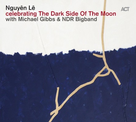 Nguyen Le With Michael Gibbs & NDR Big Band - Celebrating The Dark Side Of The Moon (2014)