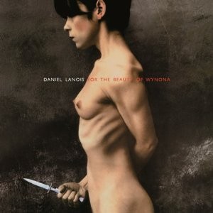 Daniel Lanois - For the Beauty of Wynona (Edice 2013) - 180 gr. Vinyl