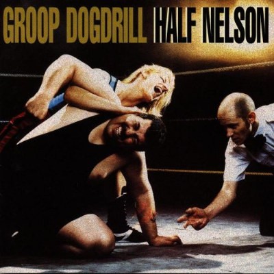 Groop Dogdrill - Half Nelson (1998) 