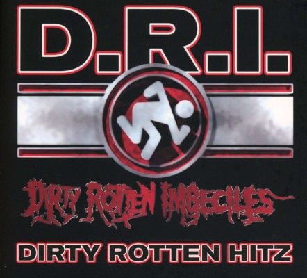 D.R.I. (Dirty Rotten Imbeciles) - Dirty Rotten Hitz - Greatest Hits (Edice 2020)