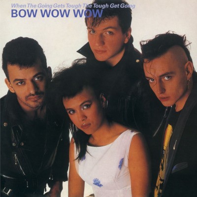 Bow Wow Wow - When The Going Gets Tough, The Tough Get Going (Limited Edition 2023) - 180 gr. Vinyl