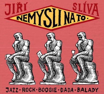 Jiří Slíva - Nemysli Na To (2016) 