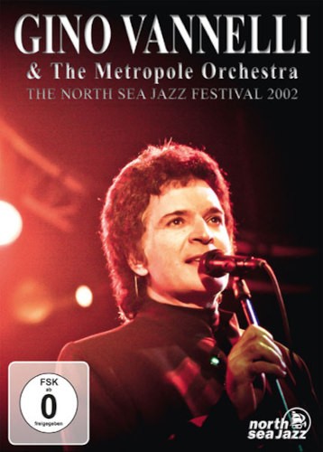 Gino Vannelli & Metropole Orchestra - North Sea Jazz Festival 2002 (2011) /DVD