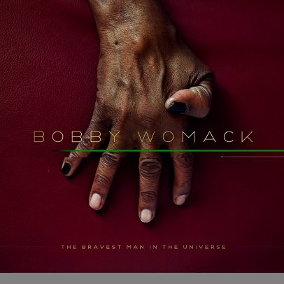 Bobby Womack - Bravest Man In The Universe 