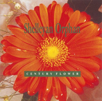 Shelleyan Orphan - Century Flower (Edice 1999)