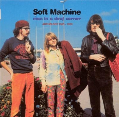 Soft Machine - Man In A Deaf Corner (Anthology 1963 - 1970) /2015, 2CD