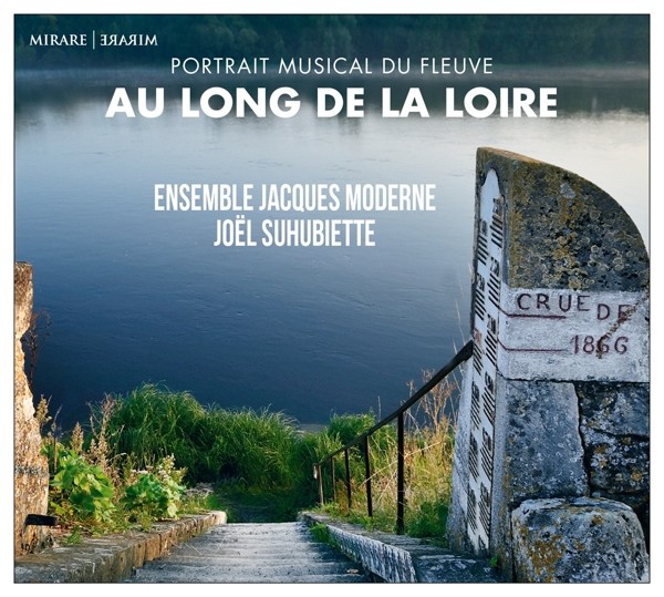 Ensemble Jacques Moderne - Au Long De La Loire (Portrait Musical Du Fleuve) 
