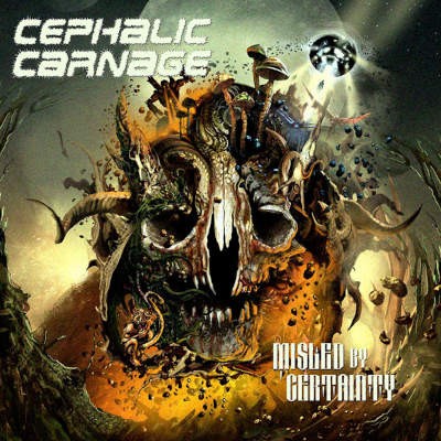 Cephalic Carnage - Misled By Certainty (2010)