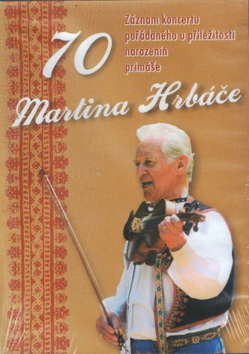 Horňácká cimbálová muzika Martina Hrbáče - Záznam z koncertu pořádaného u příležitosti 70 narozenin primáše Martina Hrbáče 