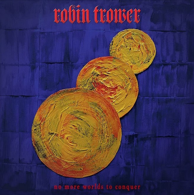 Robin Trower - No More Worlds To Conquer (2022) - Digipack