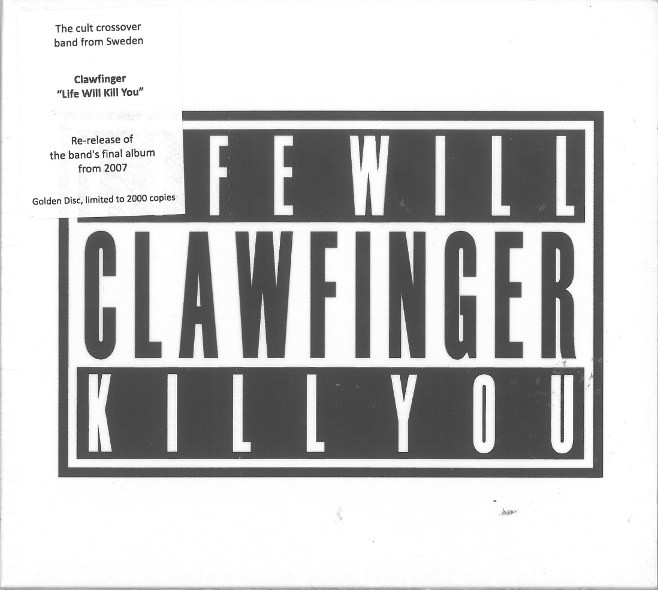 Clawfinger - Life Will Kill You (Digipak-golden Ltd.)
