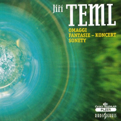 Jiří Teml - Omaggi / Fantasie - Koncert / Sonety (2001)