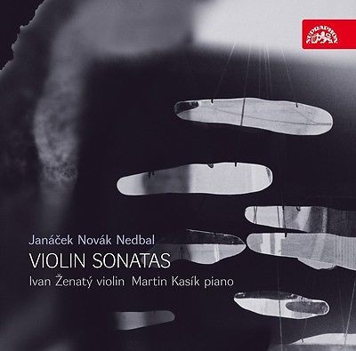 Janáček/Nedbal/Novák - Violin Sonatas/Ivan Ženatý, Martin Kasík 